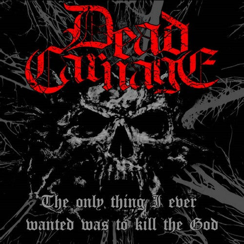 Dead Carnage & Soul Massacre - Only Thing I Ever Wanted Was To Kill The God - Music CD