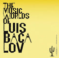 Bacalov,luis - Music Worlds Of Luis Bacalov - Music CD