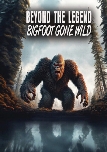 Beyond The Legend: Bigfoot Gone Wild - Beyond The Legend: Bigfoot Gone Wild - DVD
