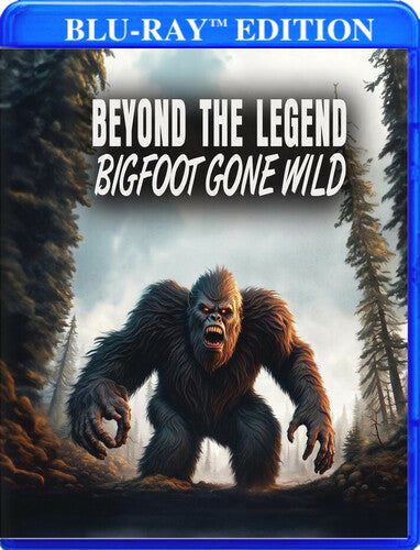Beyond The Legend: Bigfoot Gone Wild - Beyond The Legend: Bigfoot Gone Wild - Blu-ray