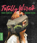 Totally Wired: Three Films By Nathan Silver - Totally Wired: Three Films By Nathan Silver - Blu-ray