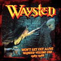 Waysted - Won't Get Out Alive: Waysted Volume 1 (1983-1986) - Music CD