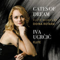 Rotaru / Ugrcic / Koszewski - Gates Of Dream - Iva Ugrcic Plays Flute Works - Music CD