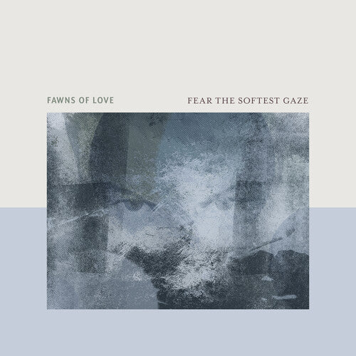 Fawns Of Love - Fear The Softest Gaze - Vinyl Record