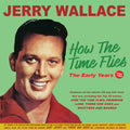 Wallace,jerry - How The Time Flies: The Early Years 1952-62 - Music CD