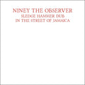 Niney The Observer - Sledge Hammer Dub In The Street Of Jamaica - Vinyl Record