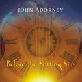 Adorney,john - Before The Setting Sun - Music CD
