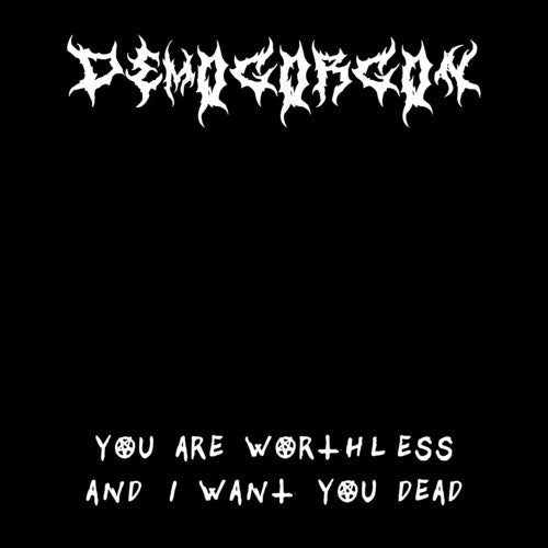 Demogorgon - You Are Worthless And I Want You Dead - Music CD
