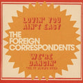 Foreign Correspondents - Lovin' You Ain't Easy - Vinyl Record
