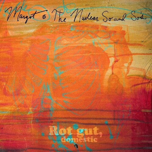 Margot & Nuclear So And So's - Rot Gut Domestic + Farewell My Grim Reaper Prince - Vinyl Record
