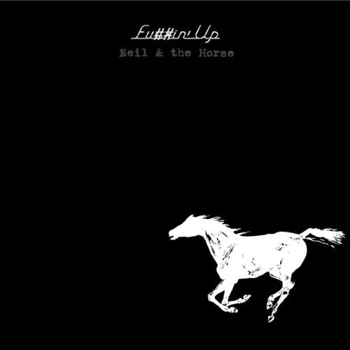 Neil & the Horse - F*ckin' Up [2LP]