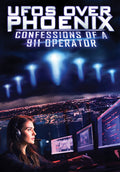 Ufos Over Phoenix: Confessions Of A 911 Operator - Ufos Over Phoenix: Confessions Of A 911 Operator - DVD