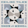 Sun Atoms - Ceiling Tiles/tower Of Song (in The Key Of Jamc) - Vinyl Record