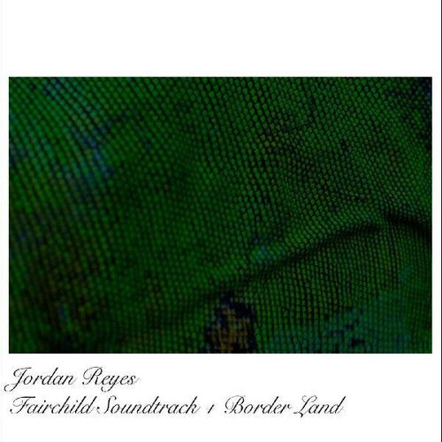 Reyes,jordan - Fairchild Ost / Borderland - Vinyl Record