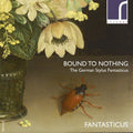 Buxtehude / Fantasticus - Bound To Nothing: The German Stylus Fantasticus - Music CD