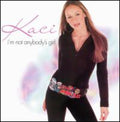 Kaci - I'm Not Anybody's Girl - Music CD