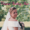 Lumiere String Quartet - Classical Wedding Music - Music CD