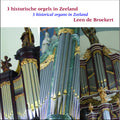 Leen De Broekert - 3 Historical Organs In Zeeland (nl) - Music CD
