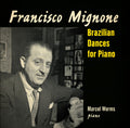 Marcel Worms - Francisco Mignone: Brazilian Dances For Piano - Music CD