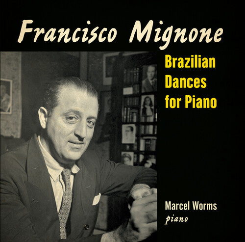Marcel Worms - Francisco Mignone: Brazilian Dances For Piano - Music CD