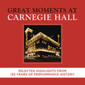 Great Moments At Carnegie Hall: Selected Highlight - Great Moments At Carnegie Hall: Selected Highlight - Music CD