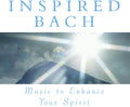 Music To Enhance Your Spirit: Inspired Bach / Var - Music To Enhance Your Spirit: Inspired Bach / Var - Music CD