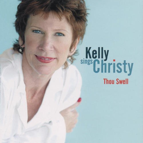 Kelly,julie - Kelly Sings Christy: Thou Swell - Music CD