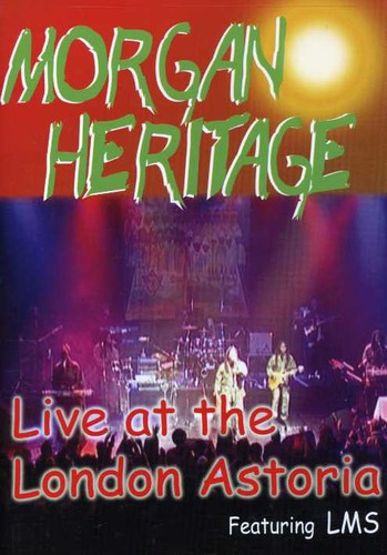 Morgan Heritage - Live At The London Astoria - DVD