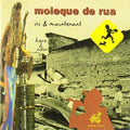 Moleque De Rua - Ici & Maintenant - Music CD