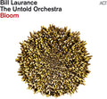 Laurance,bill & The Untold Orchestra - Bloom - Music CD