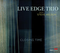 Live Edge Trio With Steve Nelson - Closing Time - Music CD