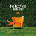 For Jazz Vocal Fans Only Vol. 7 / Various - For Jazz Vocal Fans Only Vol. 7 / Various - Music CD