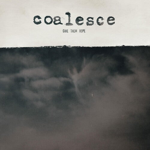 Coalesce - Give Them Rope - Vinyl Record