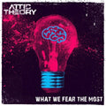 Attic Theory - What We Fear The Most - Music CD