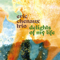 Chenaux,eric Trio - Delights Of My Life - Vinyl Record