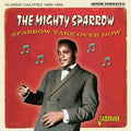 Mighty Sparrow - Sparrow Take Over Now: Classic Calypso 1956-1962 - Music CD