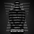 Reyes,blake - Vernacular - Vinyl Record