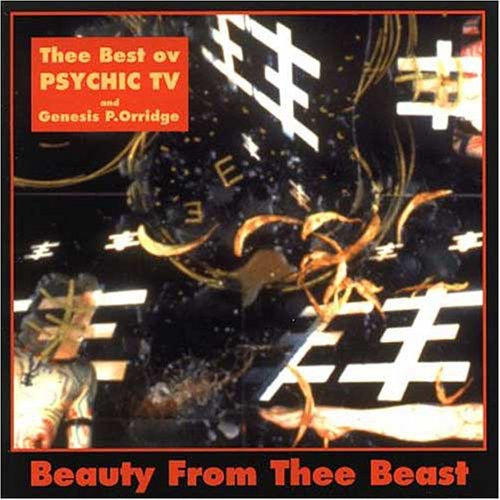 Psychic Tv - Beauty From Thee Best: Thee Best Of Psychic Tv - Music CD
