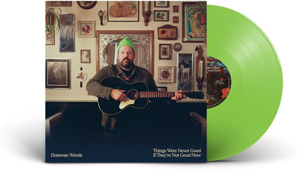 Donovan Woods - THINGS WERE NEVER GOOD IF THEY'RE NOT GOOD NOW [Indie Exclusive Lime Green LP]