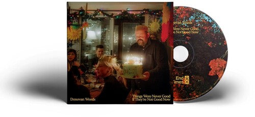 Woods,donovan - Things Were Never Good If They're Not Good Now - Music CD