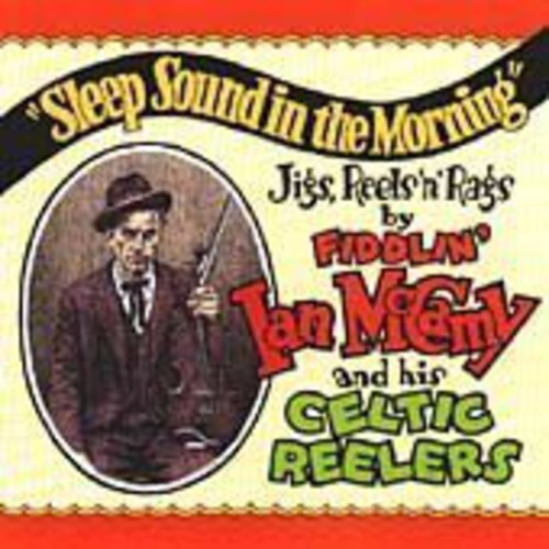 Mccamy,fiddlin Ian & His Celtic Reelers - Sleep Sound In The Morning - Music CD