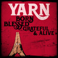 Yarn - Born Blessed Grateful & Alive - Music CD