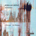 L'itineraire - Jean-luc Herve: Germination - Music CD