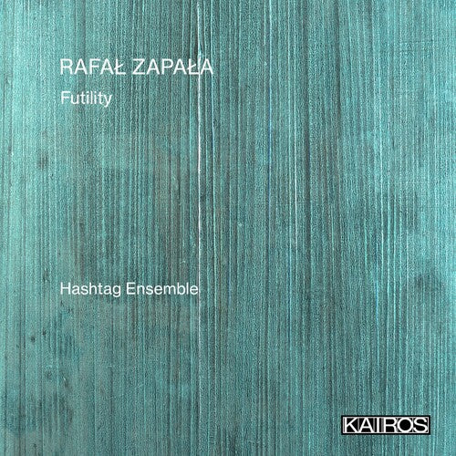 Hashtag Ensemble - Rafal Zapala: Futility - Music CD