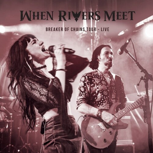 When Rivers Meet - Breakers Of Chains Tour Live - Music CD