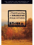 Byu Choirs - Thanksgiving Of American Folk Hymns - DVD