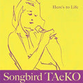 Songbird Taeko (taeko Fukao) - Here's To Life - Music CD