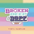 Broken Deep & Dope : Sampler 2024 / Various [Limited Edition] Vinyl Record