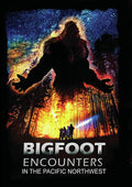Bigfoot Encounters: In The Pacific Northwest - Bigfoot Encounters: In The Pacific Northwest - DVD