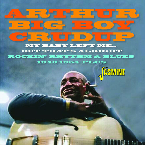 Crudup,arthur Big Boy - My Baby Left Me But That's Alright: Rockin R&b - Music CD